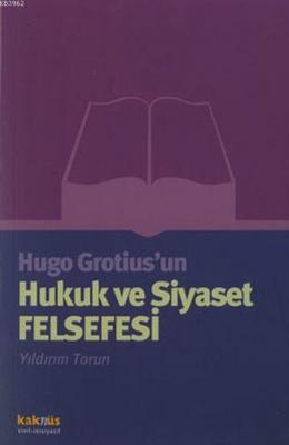 Hugo Grotius'un Hukuk ve Siyaset Felsefesi