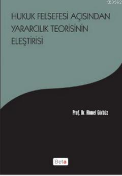 Hukuk Felsefesi Açısından Yararcılık Teorisinin Eleştirisi Ahmet Gürbü