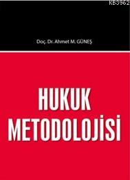 Hukuk Metodolojisi Ahmet M. Güneş