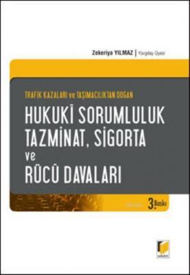 Hukuki Sorumluluk Tazminat, Sigorta ve Rücu Davaları Zekeriya Yılmaz