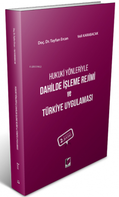 Hukuki Yönleriyle Dahilde İşleme Rejimi ve Türkiye Uygulaması Tayfun E