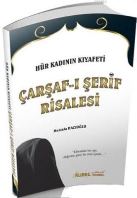 Hür Kadının Kıyafeti Çarşaf-ı Şerif Risalesi Mustafa Hacıoğlu
