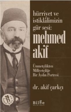 Hürriyet ve İstiklalimizin Gür Sesi: Mehmed Akif Akif Çarkçı