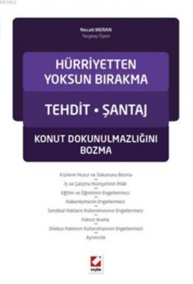 Hürriyetten Yoksun Bırakma Tehdit  Şantaj Konut Dokunulmazlığını Bozma