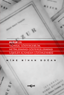 Huzur'un Yazınsal Göstergebilim, Metinlerarası-Göstergelerarası İlişkiler Açısından Çözümlenmesi