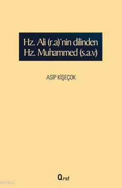 Hz. Ali(r.a)nin Dilinden Hz. Muhammed(s.a.v) Asip Kişeçok