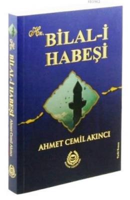 Hz. Bilal-i Habeşi Ahmet Cemil Akıncı