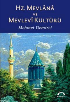 Hz. Mevlana ve Mevlevi Kültürü Mehmet Demirci