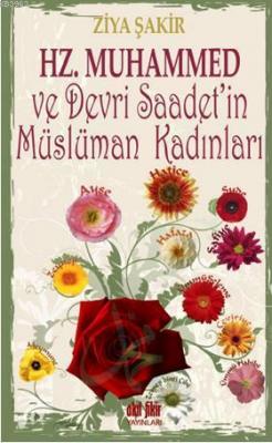 Hz. Muhammed ve Devri Saadet'in Müslüman Kadınları Ziya Şakir