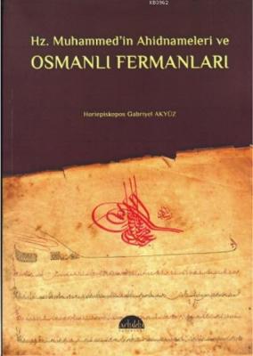 Hz. Muhammed'in Ahidnameleri ve Osmanlı Fermanları Horiepiskopos Gabri