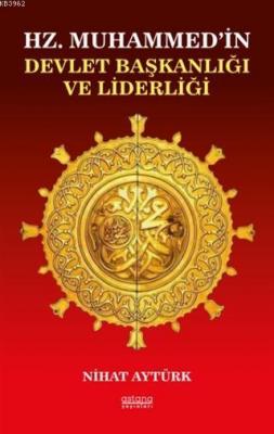 Hz. Muhammed'in Devlet Başkanlığı ve Liderliği