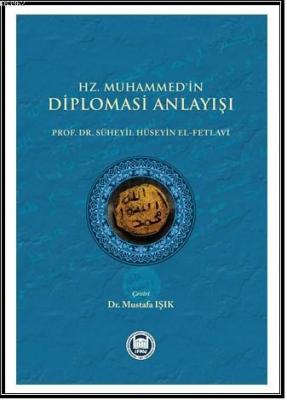Hz. Muhammed'in Diplomasi Anlayışı Süheyil Hüseyin el-Fetlavi