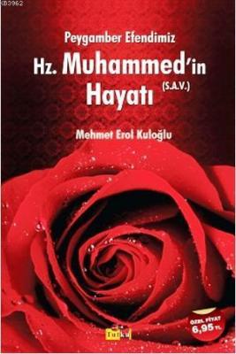 Hz. Muhammed'in (Sav) Hayatı Mehmet Erol Kuloğlu