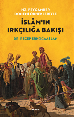 Hz. Peygamber Dönemi Örnekleriyle Islam'ın Irkçılığa Bakışı