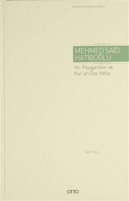 Hz. Peygamber ve Kur'an Dışı Vahiy Mehmed Said Hatiboğlu
