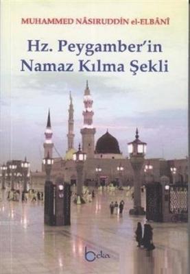Hz. Peygamber'in Namaz Kılma Şekli (1. Hamur) Muhammed Nasuriddin El-E