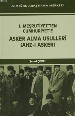 I. Meşrutiyet'ten Cumhuriyet'e Asker Alma Usulleri (Ahz-ı Asker)