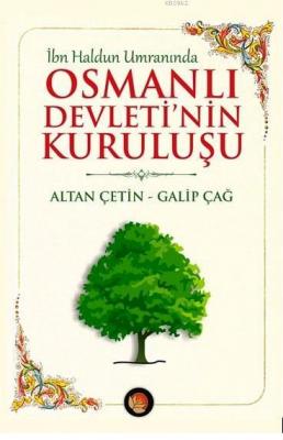 İbn Haldun Umranında Osmanlı Devleti'nin Kuruluşu Altan Çetin