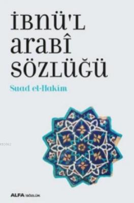 İbnü'l Arabi Sözlüğü Suâd El-Hakîm