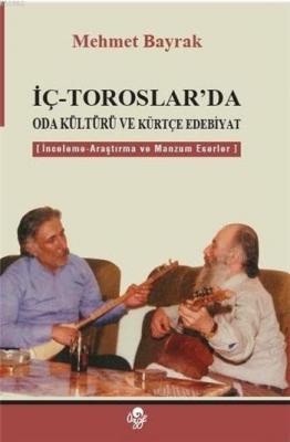 İç-Toroslar'da Oda Kültürü ve Kürtçe Edebiyat Mehmet Bayrak (Türkolog 