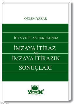 İcra ve İflâs Hukukunda İmzaya İtiraz ve İmzaya İtirazın Sonuçları