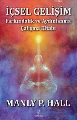 İçsel Gelişim - Farkındalık ve Aydınlanma Çalışma Kitabı Manly P. Hall
