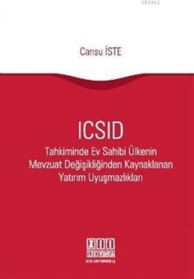 ICSID Tahkiminde Ev Sahibi Ülkenin Mevzuat Değişikliğinden Kaynaklanan Yatırım Uyuşmazlıkları