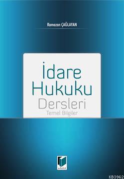 İdare Hukuku Dersleri - Temel Bilgiler Ramazan Çağlayan