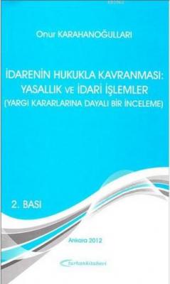 İdarenin Hukukla Kavranması: Yasallık ve İdari İşlemler