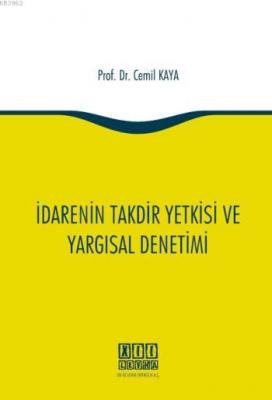İdarenin Takdir Yetkisi ve Yargısal Denetimi Cemil Kaya