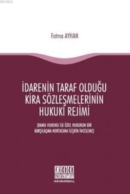 İdarenin Taraf Olduğu Kira Sözleşmelerinin Hukuki Rejimi