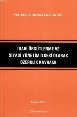 İdari Örgütlenme ve Siyasi Yönetim İlkesi Olarak Özerklik Kavramı