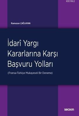 İdari Yargı Kararlarına Karşı Başvuru Yolları Ramazan Çağlayan
