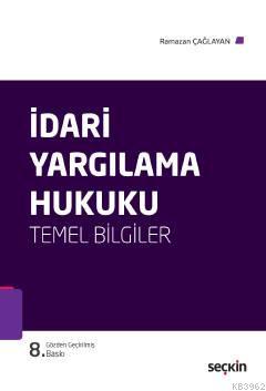 İdarî Yargılama Hukuku (Temel Bilgiler) Ramazan Çağlayan