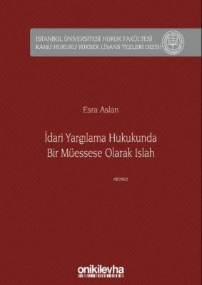 İdari Yargılama Hukukunda Bir Müessese Olarak Islah İstanbul Üniversitesi Hukuk Fakültesi