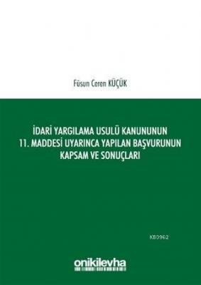 İdari Yargılama Usulü Kanununun 11. Maddesi Uyarınca Yapılan Başvurunun Kapsam ve Sonuçları