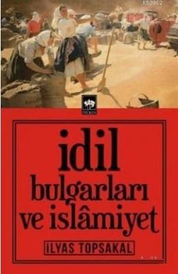 İdil Bulgarları ve İslamiyet İlyas Topsakal
