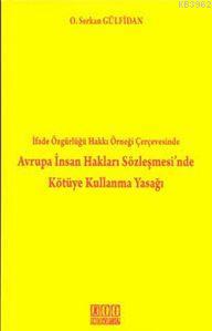 İfade Özgürlüğü Hakkı Örneği Çerçevesinde Avrupa İnsan Hakları Sözleşmesi'nde Kötüye Kullanma Yasağı