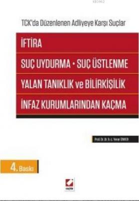 İftira, Suç Uydurma, Suç Üstlenme, Yalan Tanıklık ve Bilirkişilik, İnfaz Kurumlarından Kaçma