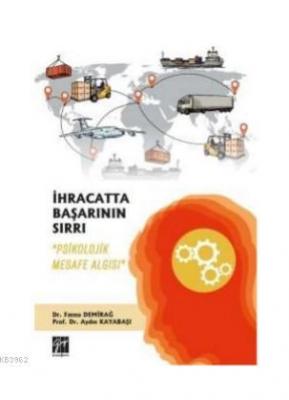 İhracatta Başarının Sırrı 'Psikolojik Mesafe Algısı'