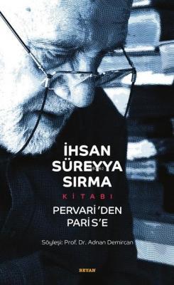 İhsan Süreyya Sırma Kitabı : Pervari'den Parise (Karton Kapak) Adnan D