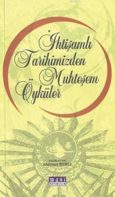 İhtişamlı Tarihimizden Muhteşem Öyküler Kolektif