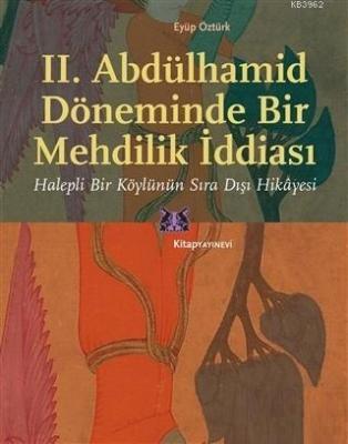 II. Abdülhamid Döneminde Bir Mehdilik İddiası Eyüp Öztürk