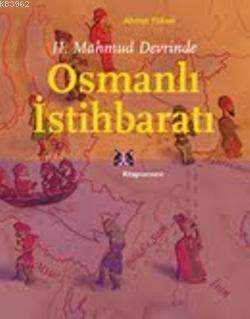 II. Mahmud Devrinde Osmanlı İstihbaratı Ahmet Yüksel