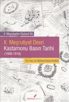 II. Meşrutiyet Devri Kastamonu Basın Tarihi (1908-1918) Mehmet Yılmaz