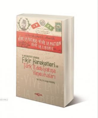 II. Meşrutiyet Dönemi Fikir Hareketleri ve Türk Edebiyatına Yansımaları