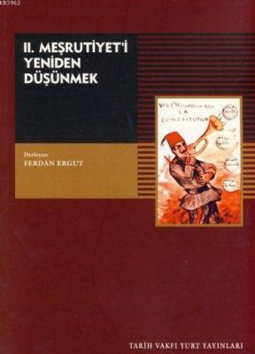 II. Meşrutiyeti Yeniden Düşünmek