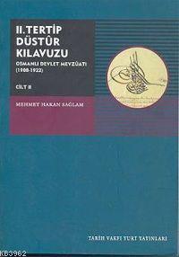 II. Tertip Düstur Kılavuzu: Osmanlı Devlet Mevzuatı (1908-1922) Mehmet