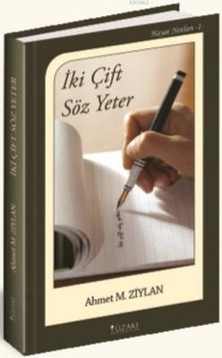 İki Çift Söz Yeter Ahmet M. Ziylan