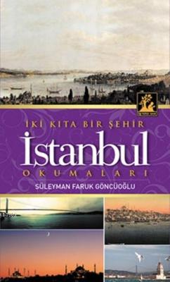 İki Kıta Bir Şehir İstanbul Süleyman Faruk Göncüoğlu